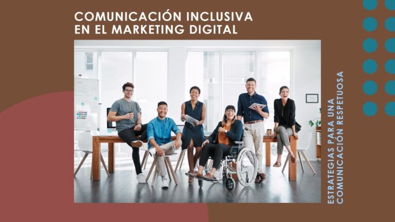 El lenguaje inclusivo en el marketing digital: Estrategias para una comunicación más respetuosa e inclusiva