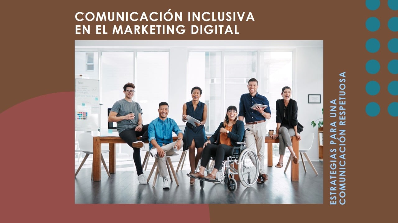 El lenguaje inclusivo en el marketing digital: Estrategias para una comunicación más respetuosa e inclusiva